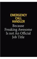 Emergency Call Handler Because Freaking Awesome Is Not An Official Job Title