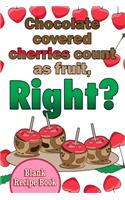 Chocolate Covered Cherries Count As Fruit, Right?