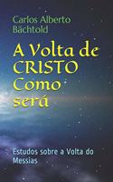 A Volta de CRISTO - Como será