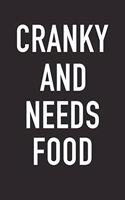 Cranky and Needs Food