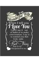 To my Wonderful Wife When I tell You