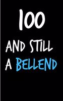100 and Still a Bellend: Rude Gag Funny Birthday Notebook - Cheeky Naughty Gag Joke Journal for Him/Friend/Dad/Husband/Brother/Son - Sarcastic Dirty Banter Occasion Blank Bo