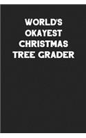 World's Okayest Christmas Tree Grader: Blank Lined Career Notebook Journal