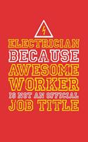 Electrician because awesome worker is not an official job title: 6x9 Notebook, 100 Pages Ruled, joke original appreciation gag gift for electricians, college, high school, Funny congratulatory diary for your favor