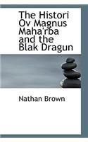 The Histori Ov Magnus Maha'rba and the Blak Dragun