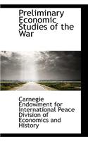 Preliminary Economic Studies of the War