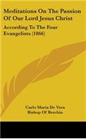 Meditations On The Passion Of Our Lord Jesus Christ