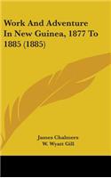 Work and Adventure in New Guinea, 1877 to 1885 (1885)