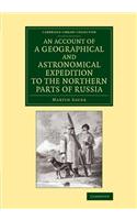 Account of a Geographical and Astronomical Expedition to the Northern Parts of Russia