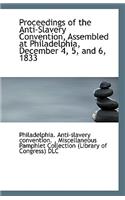 Proceedings of the Anti-Slavery Convention, Assembled at Philadelphia, December 4, 5, and 6, 1833