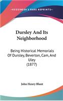 Dursley And Its Neighborhood: Being Historical Memorials Of Dursley, Beverton, Cam, And Uley (1877)