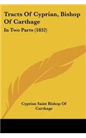 Tracts Of Cyprian, Bishop Of Carthage