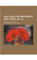 Well-Drilling Machinery and Tools, No. 21; Section a of Price List