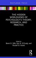 The Hidden Worldviews of Psychology’s Theory, Research, and Practice