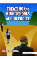 Creating the High Schools of Our Choice: A Principal's Perspective on Making High School Reform a Reality