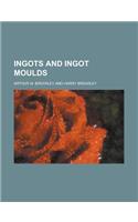 Ingots and Ingot Moulds