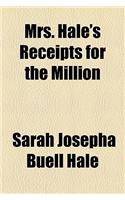 Mrs. Hale's Receipts for the Million