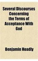 Several Discourses Concerning the Terms of Acceptance with God