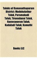 Taluks of Ramanathapuram District: Mudukulathur Taluk, Paramakudi Taluk, Tiruvadanai Taluk, Rameswaram Taluk, Kadaladi Taluk, Kamuthi Taluk(English)