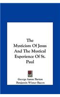 The Mysticism Of Jesus And The Mystical Experience Of St. Paul: (English)