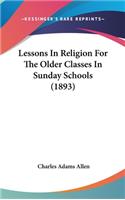 Lessons in Religion for the Older Classes in Sunday Schools (1893)