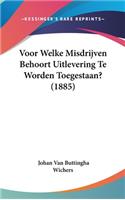 Voor Welke Misdrijven Behoort Uitlevering Te Worden Toegestaan? (1885)