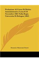 Prolusione Al Corso Di Diritto Amministrativo Letta Il 26 Novembre 1861 Nella Regia Universita Di Bologna (1862)