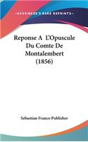 Reponse A L'Opuscule Du Comte de Montalembert (1856)