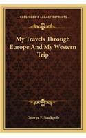 My Travels Through Europe and My Western Trip