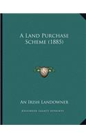 A Land Purchase Scheme (1885)