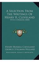 A Selection From The Writings Of Henry R. Cleveland