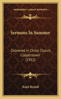 Sermons in Summer: Delivered in Christ Church, Cooperstown (1912)