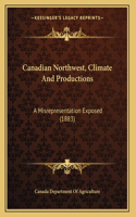 Canadian Northwest, Climate And Productions