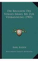 Religion Des Volkes Israel Bis Zur Verbannung (1905)