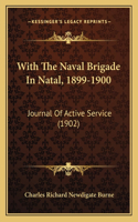 With The Naval Brigade In Natal, 1899-1900