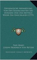 Physikalische Abhandlung Von Den Eigenschaften Des Donners Und Den Mitteln Wider Das Einschlagen (1775)
