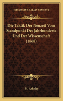 Taktik Der Neuzeit Vom Standpunkt Des Jahrhunderts Und Der Wissenschaft (1868)