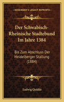 Schwabisch-Rheinische Stadtebund Im Jahre 1384