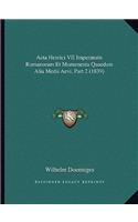 Acta Henrici VII Imperatoris Romanorum Et Monumenta Quaedam Alia Medii Aevi, Part 2 (1839)