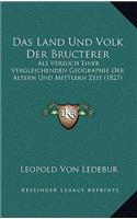 Das Land Und Volk Der Bructerer: ALS Versuch Einer Vergleichenden Geographie Der Altern Und Mittlern Zeit (1827)