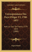 Correspondance Des Deys D'Alger V2, 1700-1833