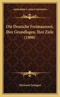 Die Deutsche Freimaurerei, Ihre Grundlagen, Ihre Ziele (1908)