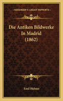 Antiken Bildwerke In Madrid (1862)