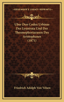 Uber Den Codex Urbinas Der Lysistrata Und Der Thesmophoriazusen Des Aristophanes (1871)