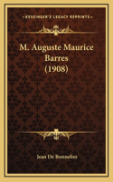 M. Auguste Maurice Barres (1908)