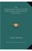 The Comparative Value Of The Babylonian And Assyrian Religions