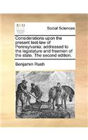 Considerations Upon the Present Test-Law of Pennsylvania