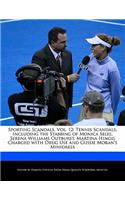 Sporting Scandals, Vol. 12: Tennis Scandals, Including the Stabbing of Monica Seles, Serena Williams Outburst, Martina Hingis Charged with Drug Use and Gussie Moran's Minidress
