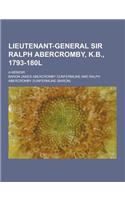 Lieutenant-General Sir Ralph Abercromby, K.B., 1793-180l; A Memoir