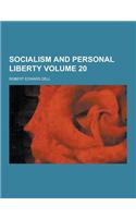 Socialism and Personal Liberty Volume 20